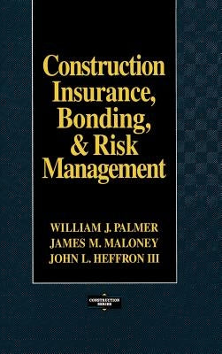 Construction Insurance, Bonding, & Risk Management by Palmer, William