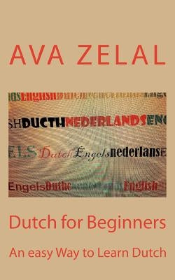 Dutch for Beginners: A easy way to learn basic Dutch by Zelal, Ava