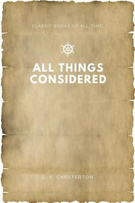 All Things Considered by Chesterton, G. K.