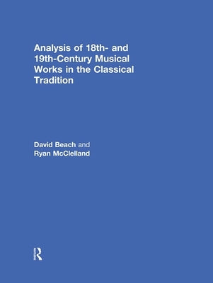 Analysis of 18th- And 19th-Century Musical Works in the Classical Tradition by Beach, David