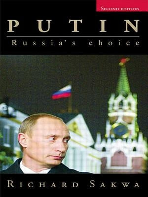 Putin: Russia's Choice by Sakwa, Richard