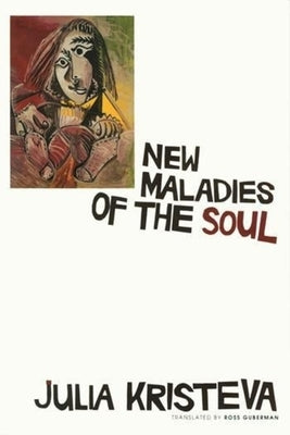 New Maladies of the Soul by Kristeva, Julia