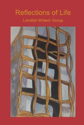 Reflections of Life: A collection of personal stories by Group, Landfall Writers'