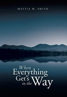 When Everything Get's in the Way by Smith, Mattia M.