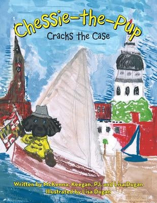 Chessie-The-Pup: Cracks the Case by Dugan, Lisa