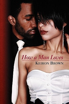How a Man Loves by Brown, Keiron
