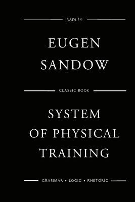 Sandow's System Of Physical Training by Sandow, Eugen