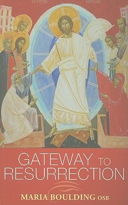 Gateway to Resurrection by Boulding Osb, Maria