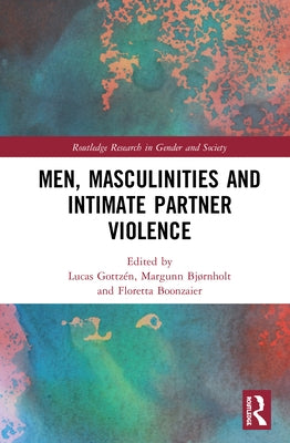 Men, Masculinities and Intimate Partner Violence by Gottzén, Lucas