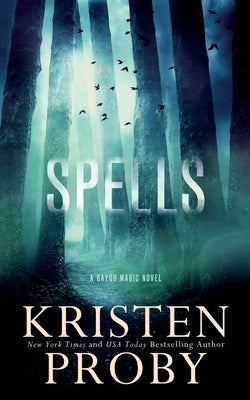 Spells: A Bayou Magic Novel by Proby, Kristen