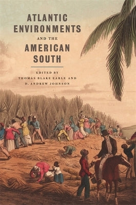 Atlantic Environments and the American South by Earle, Thomas Blake