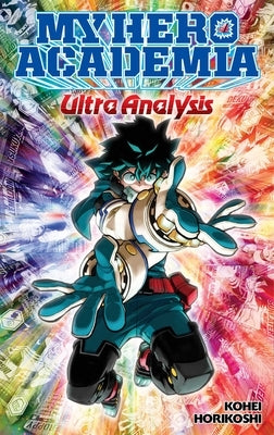 My Hero Academia: Ultra Analysis--The Official Character Guide by Horikoshi, Kohei