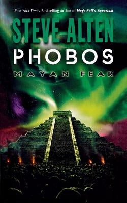 Phobos: Mayan Fear by Alten, Steve