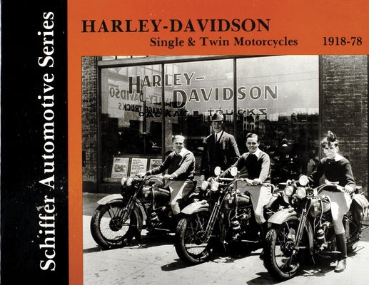 Harley-Davidson Single & Twin Motorcycles 1918-1978 by Schiffer Publishing Ltd