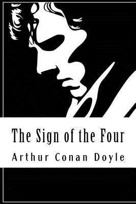 The Sign of the Four: Sherlock Holmes #2 by Conan Doyle, Arthur