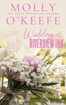 Wedding At The Riverview Inn by O'Keefe, Molly