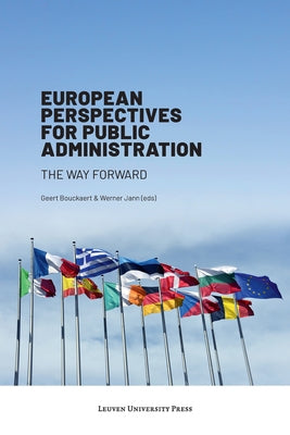 European Perspectives for Public Administration: The Way Forward by Bouckaert, Geert