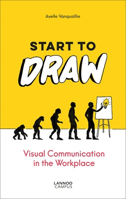 Start to Draw: Visual Communication in the Workplace by Vanquaillie, Axelle