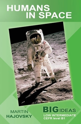Humans in Space: Big Ideas: Low Intermediate by Savage, Alice