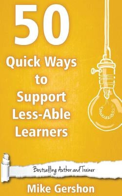 50 Quick Ways to Support Less-Able Learners by Gershon, Mike
