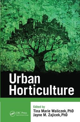 Urban Horticulture by Waliczek, Tina Marie