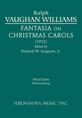 Fantasia on Christmas Carols: Vocal score by Vaughan Williams, Ralph