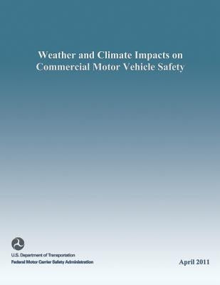 Weather and Climate Impacts on Commercial Motor Vehicle Safety by U. S. Department of the Interior