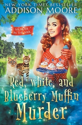 Red, White, and Blueberry Muffin Murder: Cozy Mystery by Moore, Addison