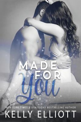 Made For You by Elliott, Kelly