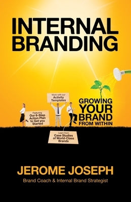 Internal Branding: Growing Your Brand from Within by Joseph, Jerome