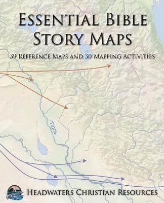 Essential Bible Story Maps: 39 Reference Maps and 30 Mapping Activities by Anderson, Joseph