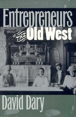 Entrepreneurs of the Old West by Dary, David