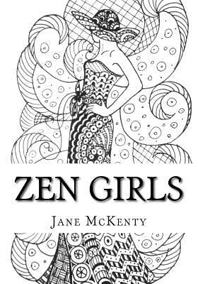 ZEN Girls: Drawing Amazing Zen Doodle Girls by McKenty, Jane