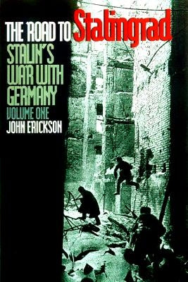 The Road to Stalingrad: Stalin`s War with Germany, Volume One by Erickson, John