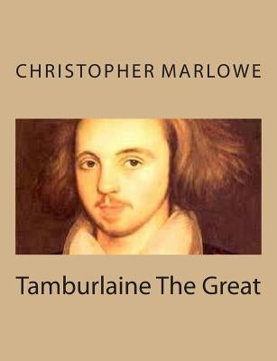 Tamburlaine The Great by Marlowe, Christopher