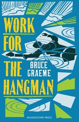 Work for the Hangman by Graeme, Bruce
