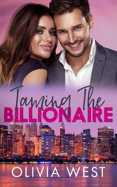 Taming the Billionaire by West, Olivia