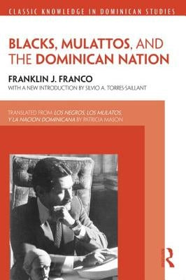 Blacks, Mulattos, and the Dominican Nation by Franco, Franklin