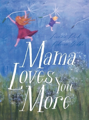 Mama Loves You More by Peck, Leanne