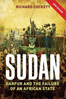 Sudan: The Failure and Division of an African State by Cockett, Richard
