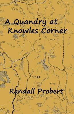 A Quandry at Knowles Corner by Probert, Randall