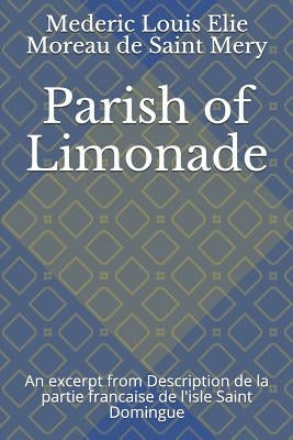 Parish of Limonade: An Excerpt from Description de la Partie Francaise de l'Isle Saint Domingue by Schwartz, Jonathon B.