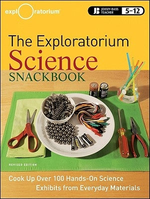 Exploratorium Snackbook by Exploratorium Teacher Institute