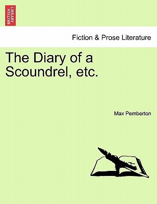 The Diary of a Scoundrel, Etc. by Pemberton, Max