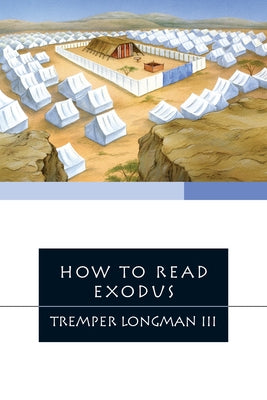 How to Read Exodus by Longman III, Tremper