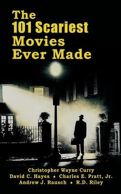 The 101 Scariest Movies Ever Made (Hardback) by Curry, Christopher Wayne