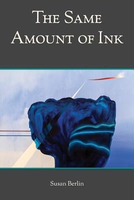 The Same Amount of Ink by Berlin, Susan