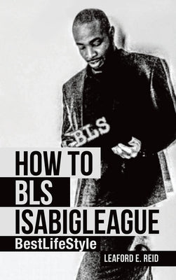 How to Bls Isabigleague: Bestlifestyle by Reid, Leaford E.