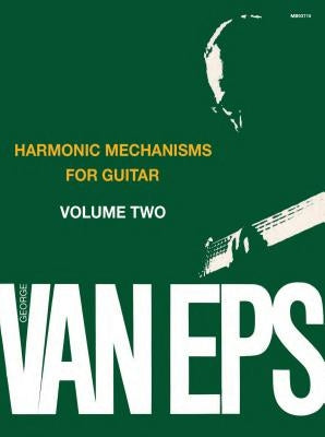 Harmonic Mechanisms for Guitar: Volume 2 by Van Eps, George