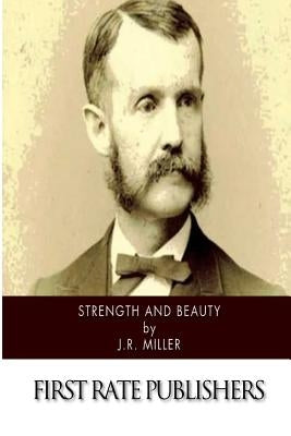 Strength and Beauty by Miller, J. R.